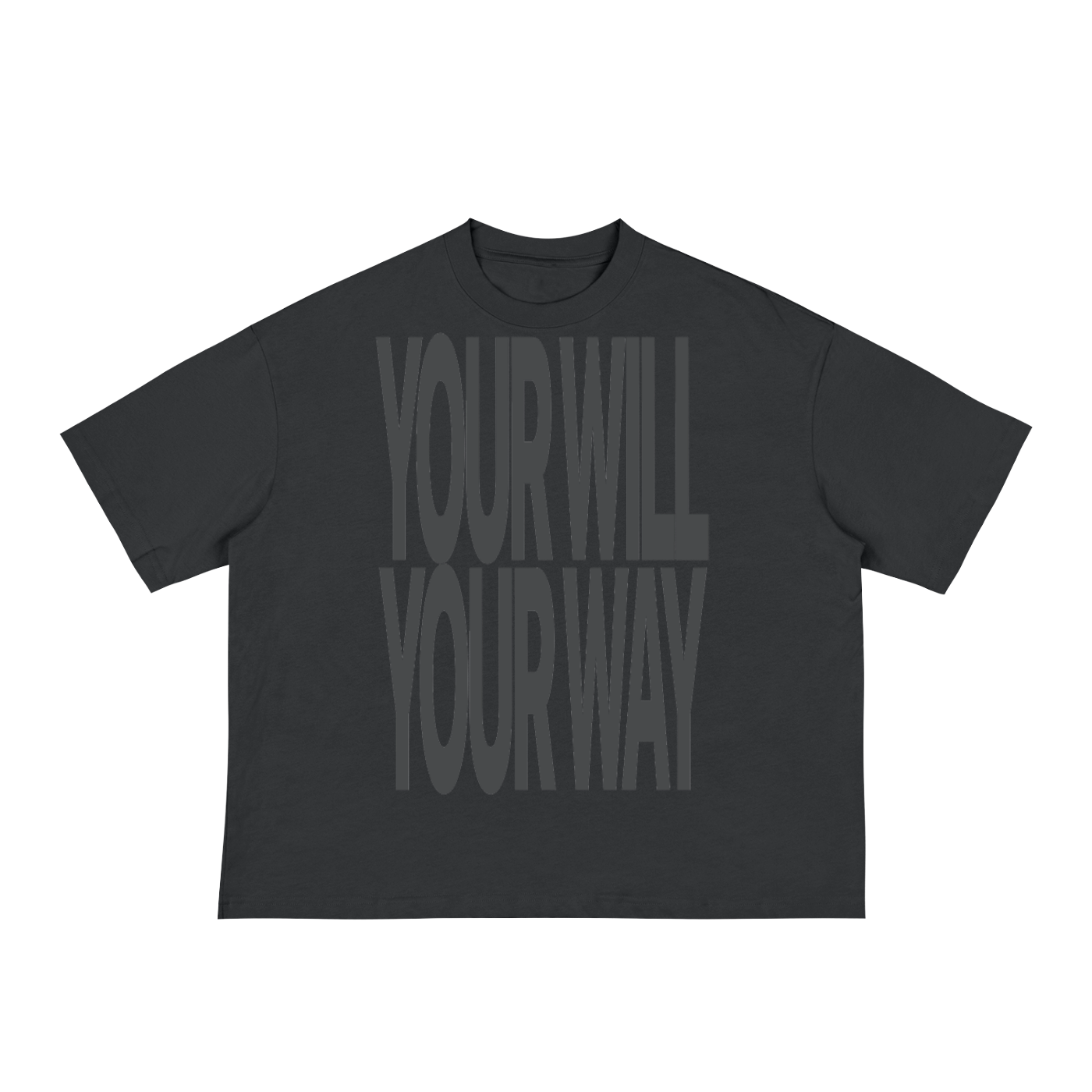 YOUR WILL, YOUR WAY/ GODS PLAN Loose Boxy Tee