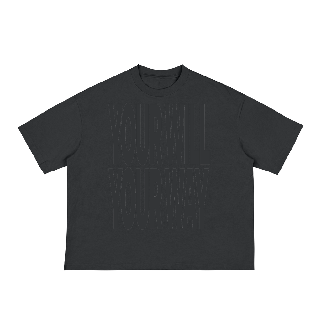 Your Will, Your Way Loose Boxy Tee